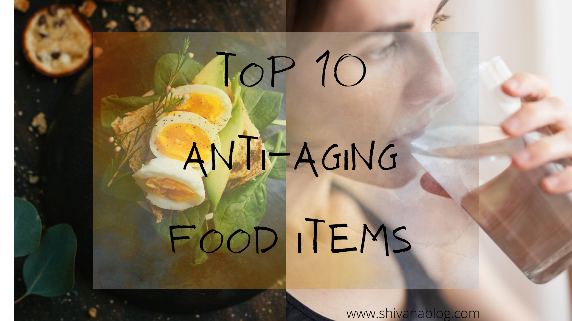 Wappornsite Com - 10 Anti- Aging food items - Shivana Blog