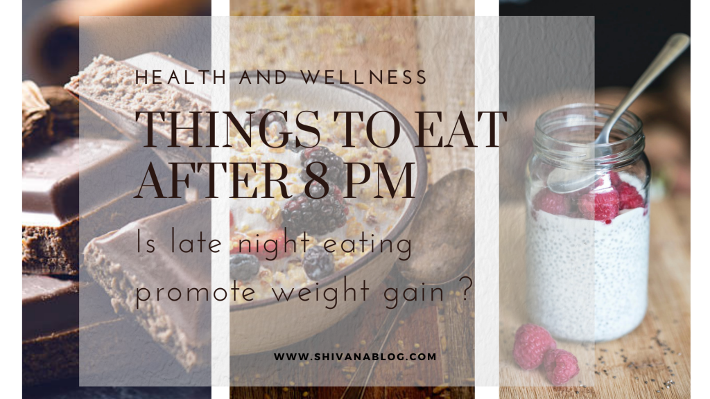 things-to-eat-after-8-pm-shivana-blog