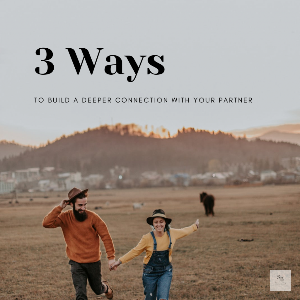 3 Ways To Build A Deeper Connection With Your Partner! - Shivana Blog